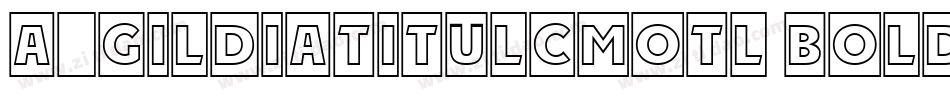 a_GildiaTitulCmOtl Bold字体转换
